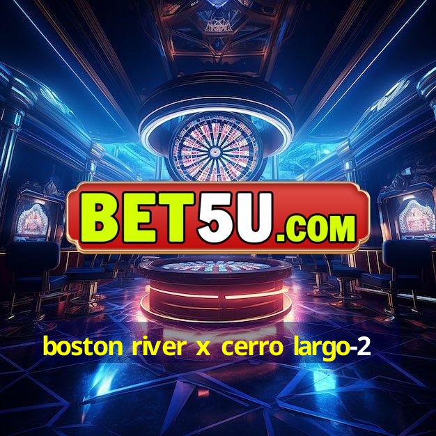 boston river x cerro largo